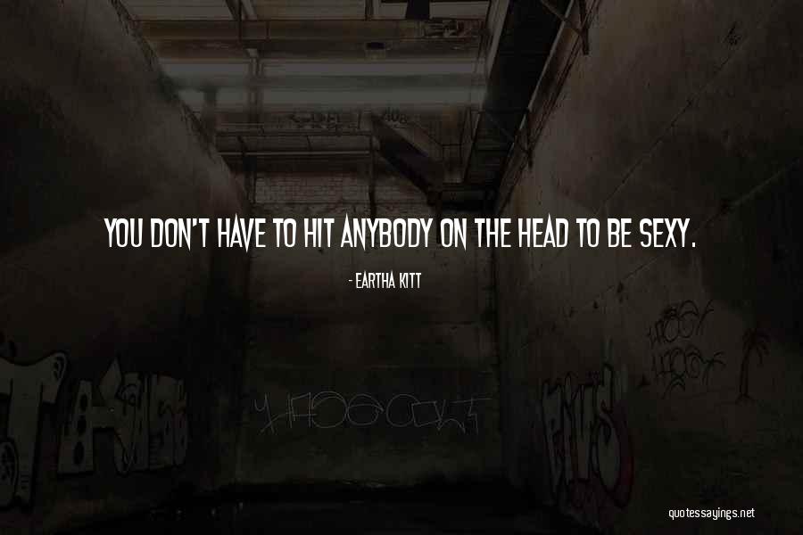 Kitt Quotes By Eartha Kitt Kitt Quotes By Eartha Kitt