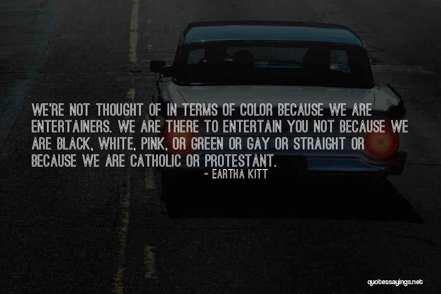 Kitt Quotes By Eartha Kitt