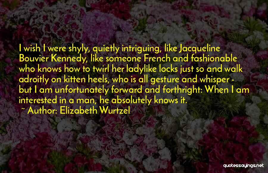 Kitten Heels Quotes By Elizabeth Wurtzel