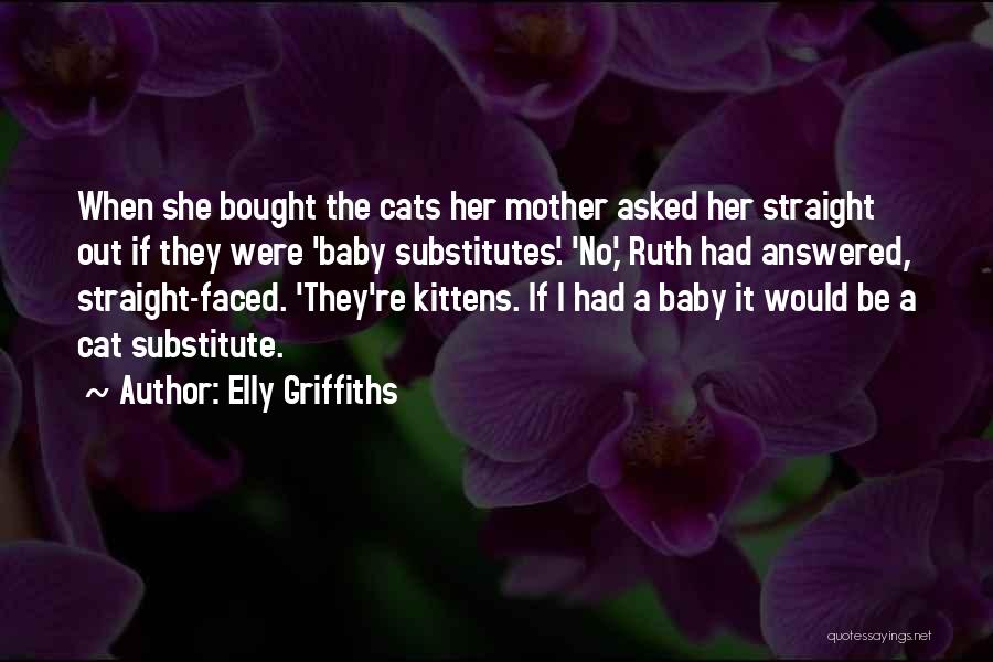 Kittens And Cats Quotes By Elly Griffiths