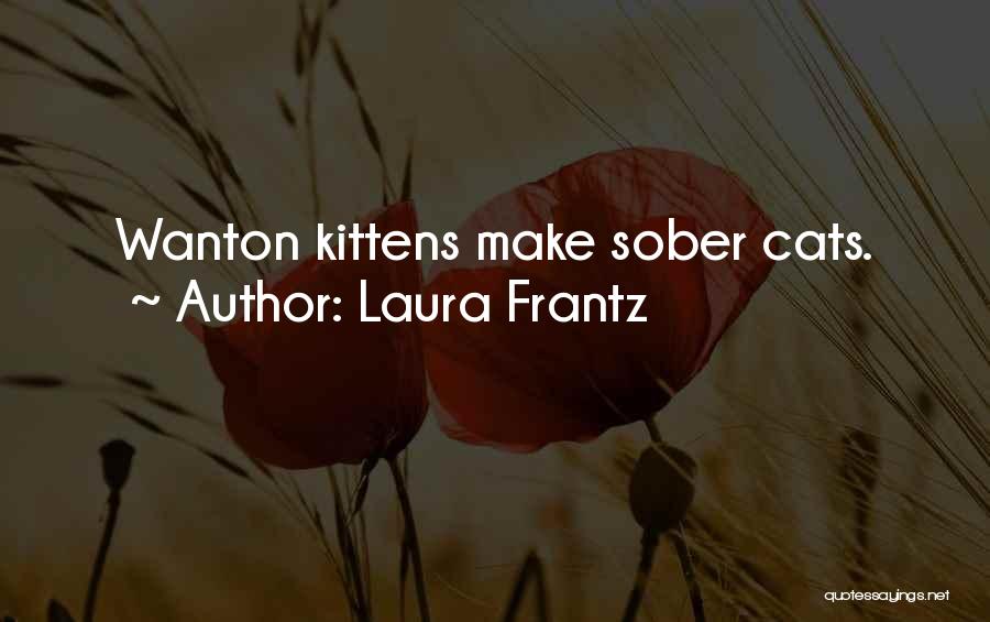 Kittens And Cats Quotes By Laura Frantz