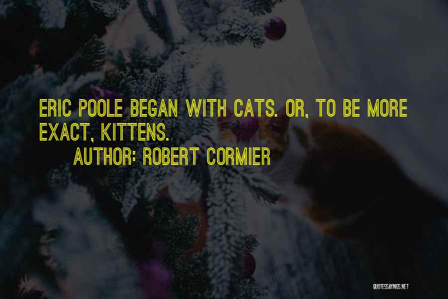 Kittens And Cats Quotes By Robert Cormier