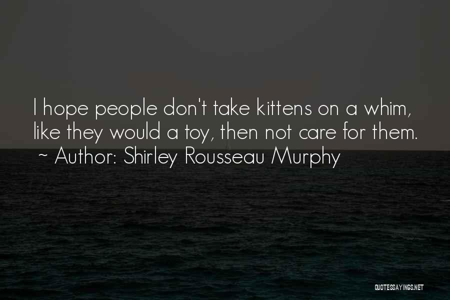 Kittens And Cats Quotes By Shirley Rousseau Murphy