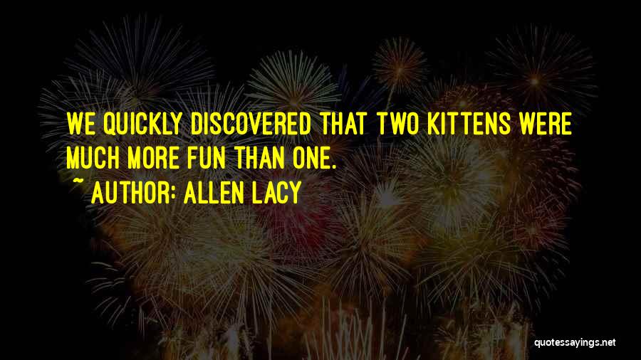 Kittens Quotes By Allen Lacy