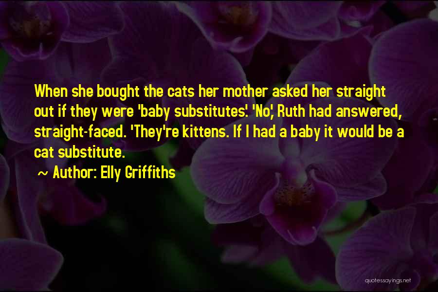 Kittens Quotes By Elly Griffiths