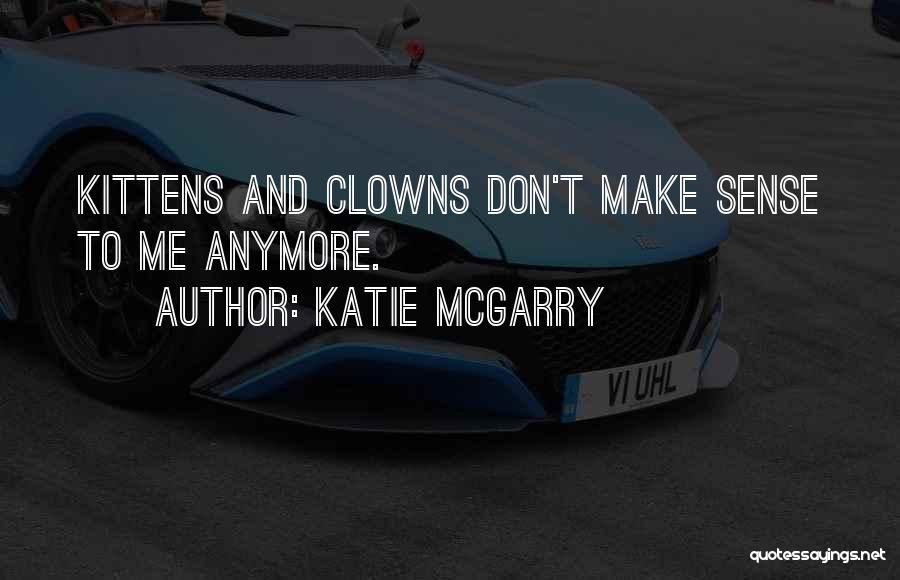 Kittens Quotes By Katie McGarry