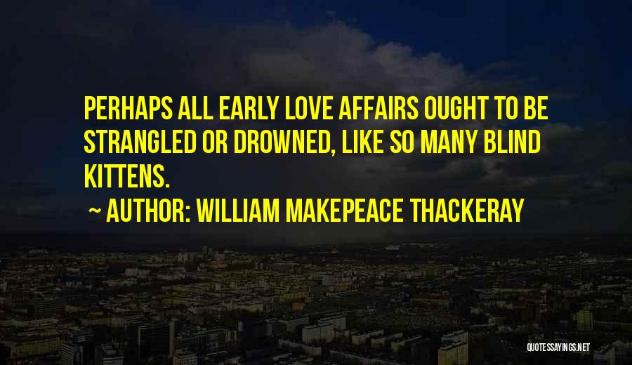 Kittens Quotes By William Makepeace Thackeray