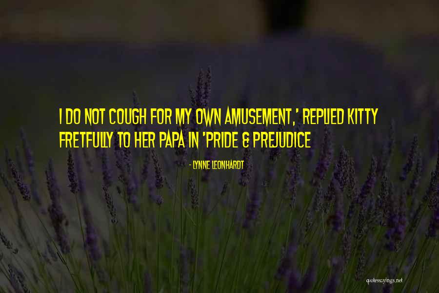 Kitty In Pride And Prejudice Quotes By Lynne Leonhardt Kitty In Pride And Prejudice Quotes By Lynne Leonhardt