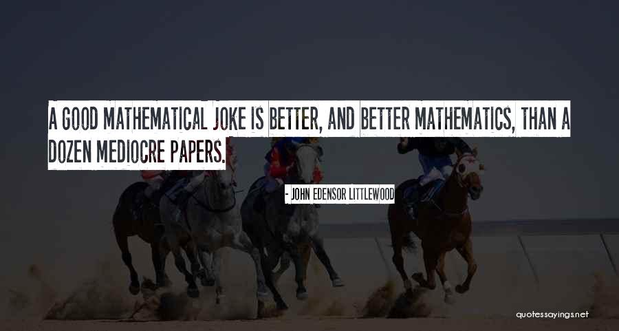 Kiymet Tunca Quotes By John Edensor Littlewood Kiymet Tunca Quotes By John Edensor Littlewood