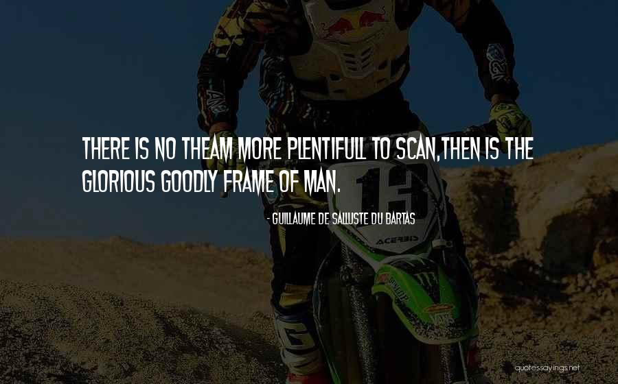Kiyomars Quotes By Guillaume De Salluste Du Bartas Kiyomars Quotes By Guillaume De Salluste Du Bartas