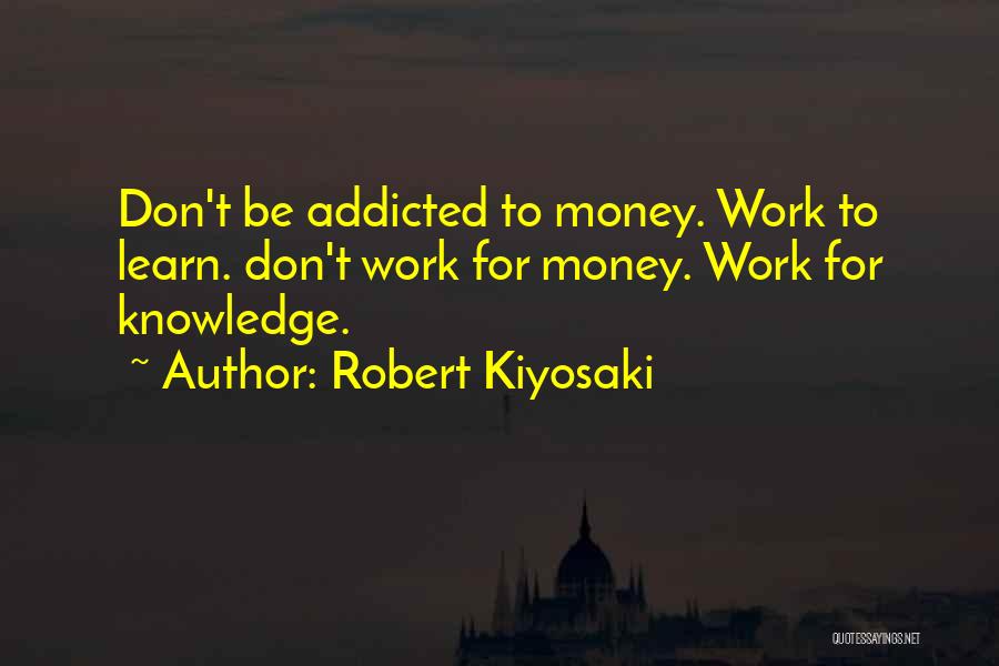 Kiyosaki Money Quotes By Robert Kiyosaki