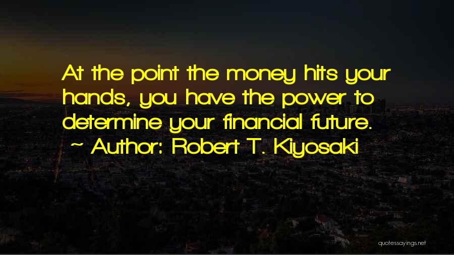 Kiyosaki Money Quotes By Robert T. Kiyosaki