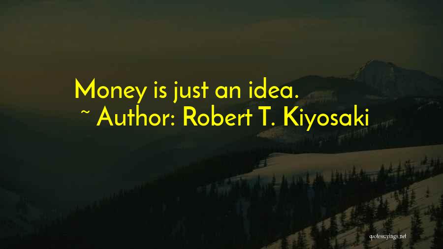 Kiyosaki Money Quotes By Robert T. Kiyosaki