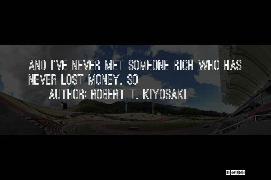 Kiyosaki Money Quotes By Robert T. Kiyosaki