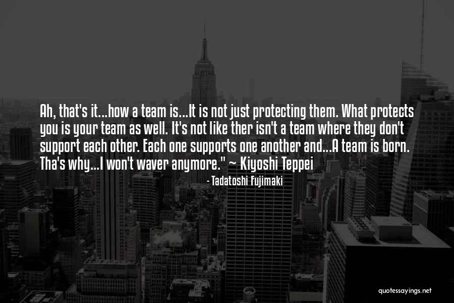 Kiyoshi Teppei Quotes By Tadatoshi Fujimaki Kiyoshi Teppei Quotes By Tadatoshi Fujimaki