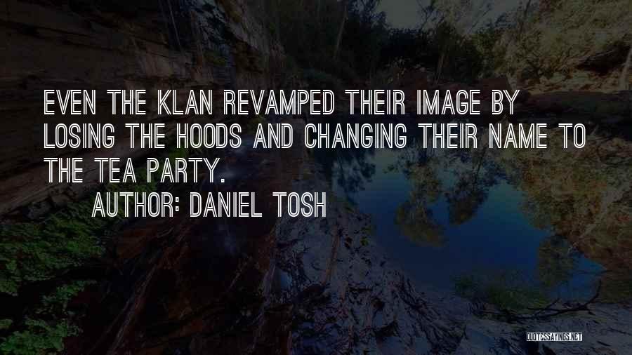 Klan Quotes By Daniel Tosh