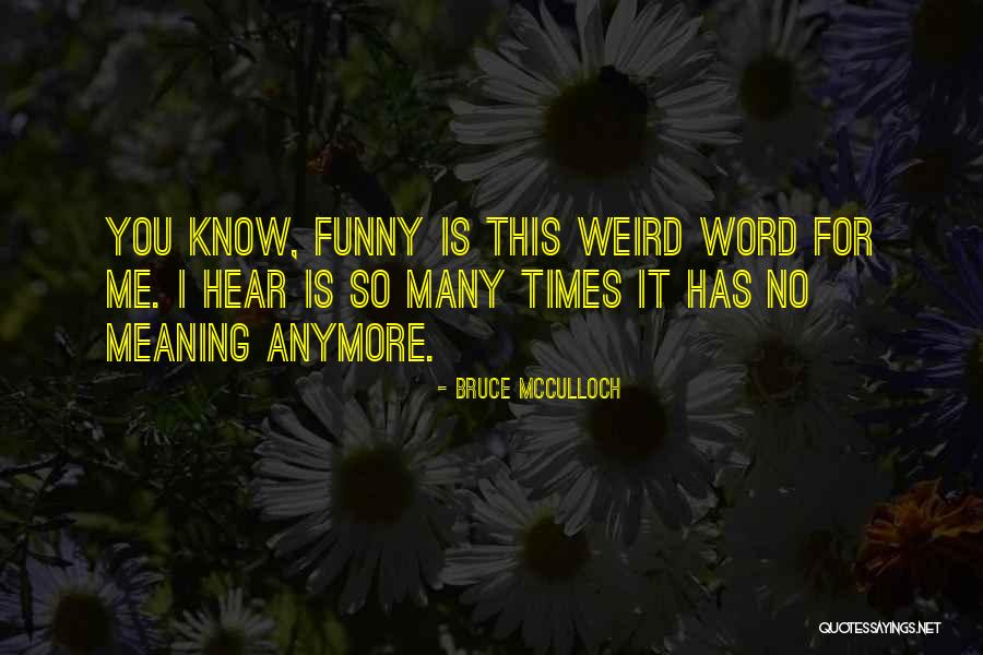 Klaudale Stanley Quotes By Bruce McCulloch Klaudale Stanley Quotes By Bruce McCulloch