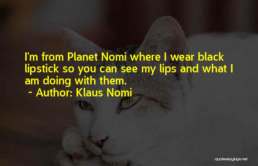 Klaus Nomi Quotes 444474