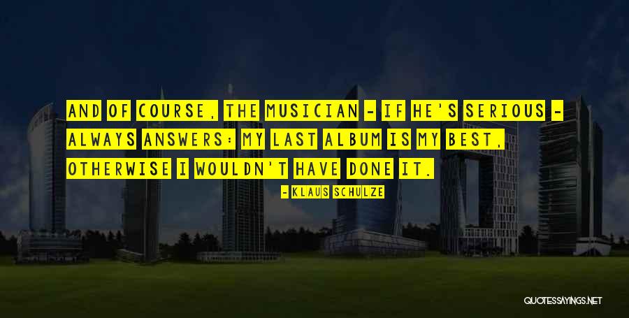 Klaus Schulze Quotes 1264174 Klaus Schulze Quotes 1264174