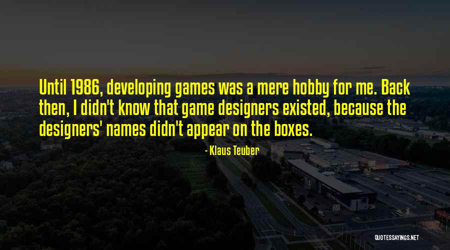 Klaus Teuber Quotes 2068646 Klaus Teuber Quotes 2068646