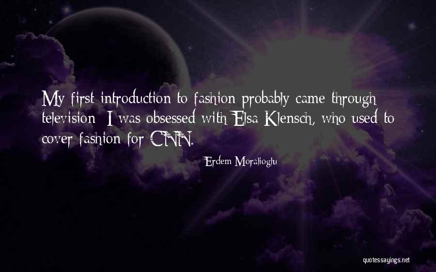 Klensch Of Fashion Quotes By Erdem Moralioglu Klensch Of Fashion Quotes By Erdem Moralioglu