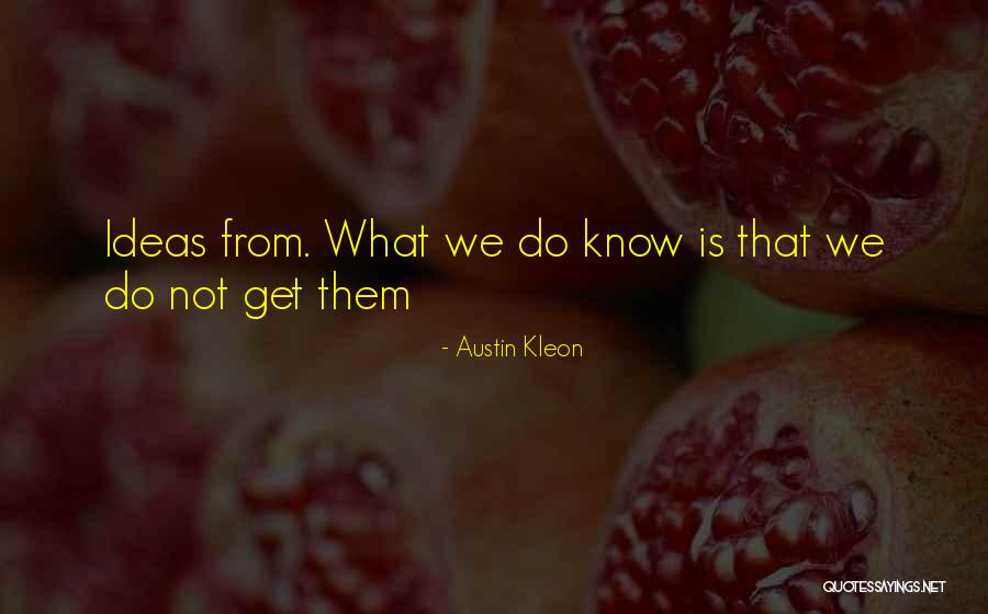 Kleon Quotes By Austin Kleon Kleon Quotes By Austin Kleon