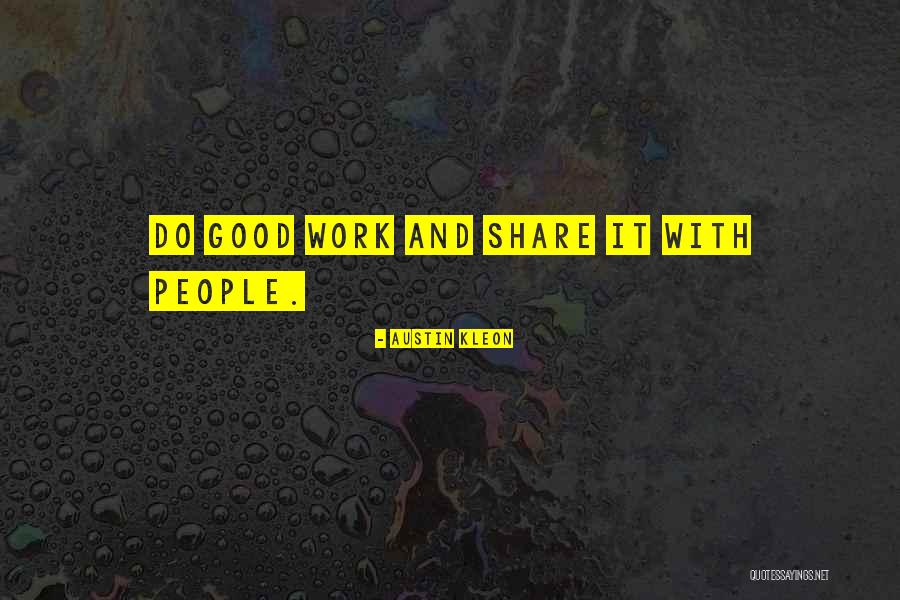 Kleon Quotes By Austin Kleon Kleon Quotes By Austin Kleon