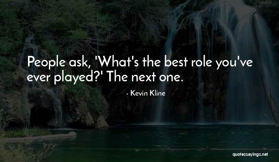 Kline Quotes By Kevin Kline Kline Quotes By Kevin Kline