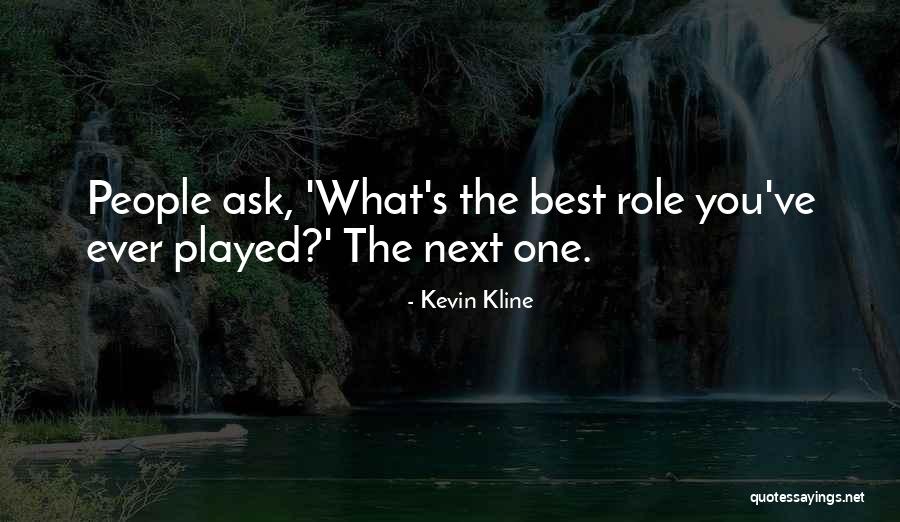 Kline Quotes By Kevin Kline