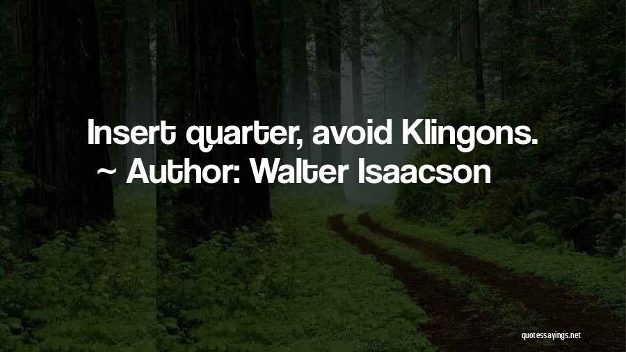 Klingons Quotes By Walter Isaacson