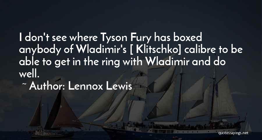 Klitschko Quotes By Lennox Lewis