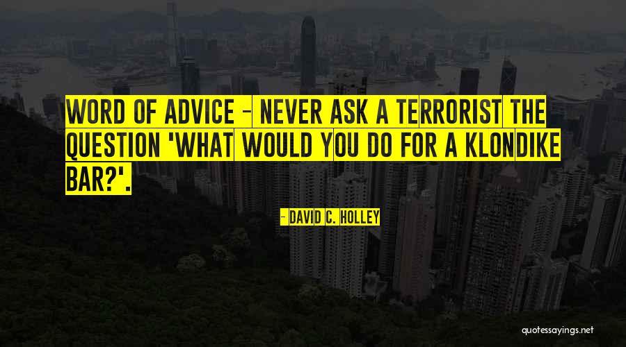 Klondike Bar Quotes By David C. Holley Klondike Bar Quotes By David C. Holley