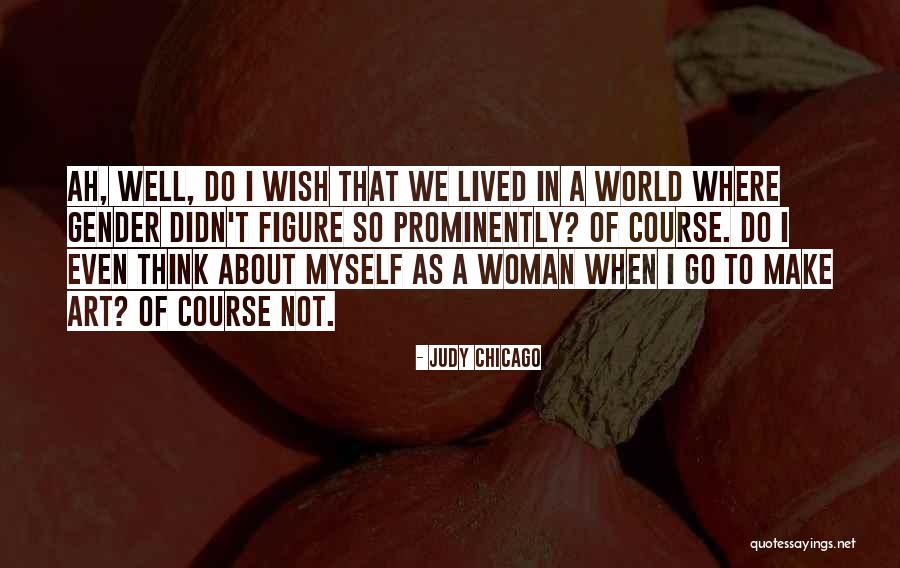 Klootwyk Colts Quotes By Judy Chicago Klootwyk Colts Quotes By Judy Chicago