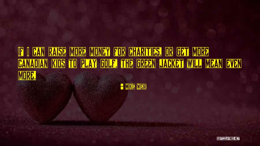 Klopcic Gregor Quotes By Mike Weir Klopcic Gregor Quotes By Mike Weir
