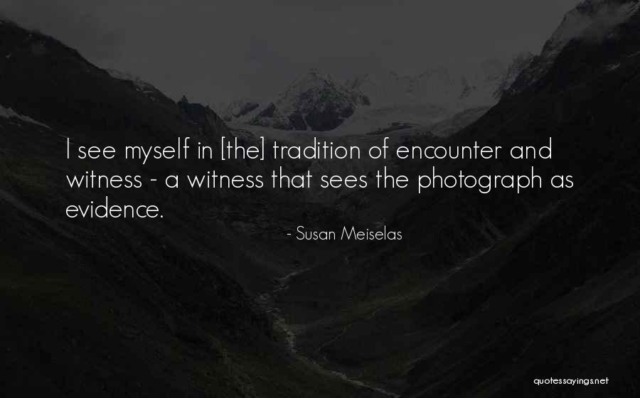 Klosaks Quotes By Susan Meiselas Klosaks Quotes By Susan Meiselas