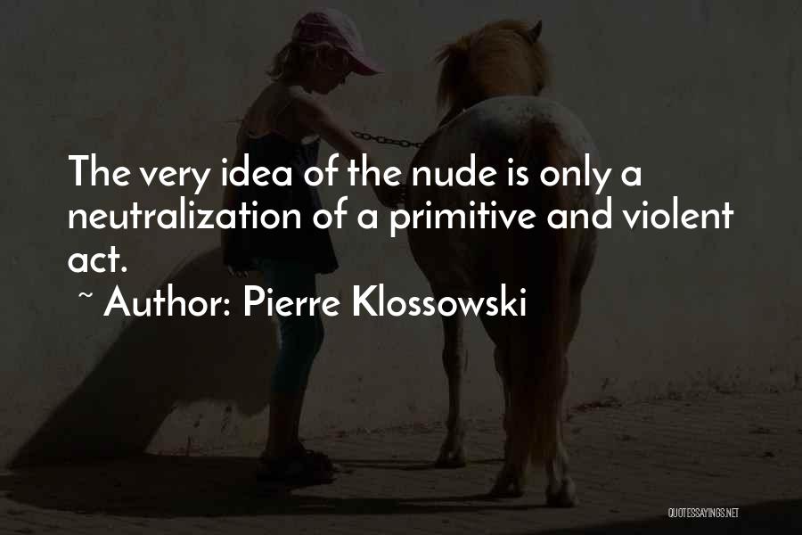 Klossowski Quotes By Pierre Klossowski