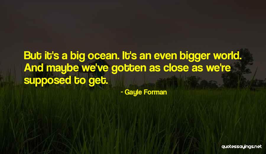 Kluburebi Quotes By Gayle Forman Kluburebi Quotes By Gayle Forman