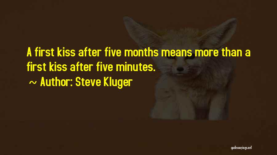 Kluger Quotes By Steve Kluger