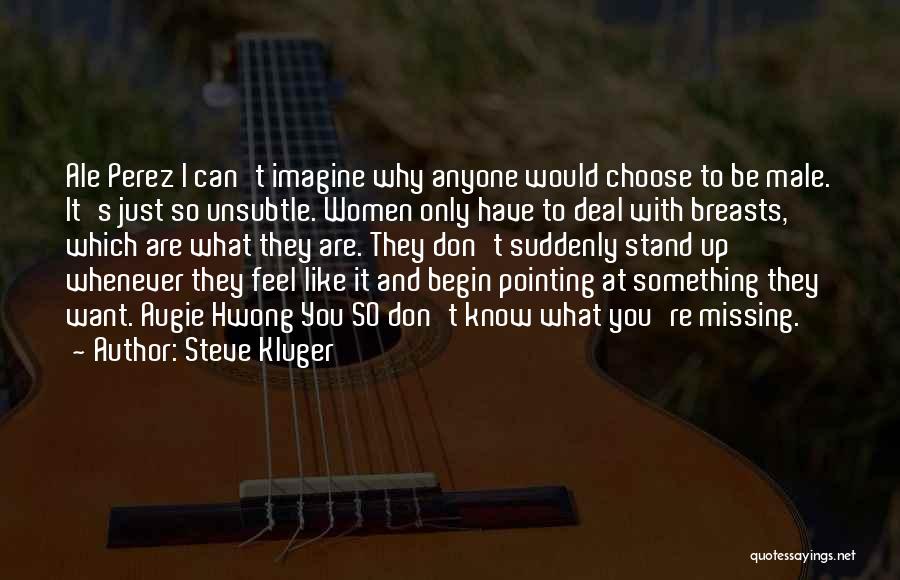 Kluger Quotes By Steve Kluger