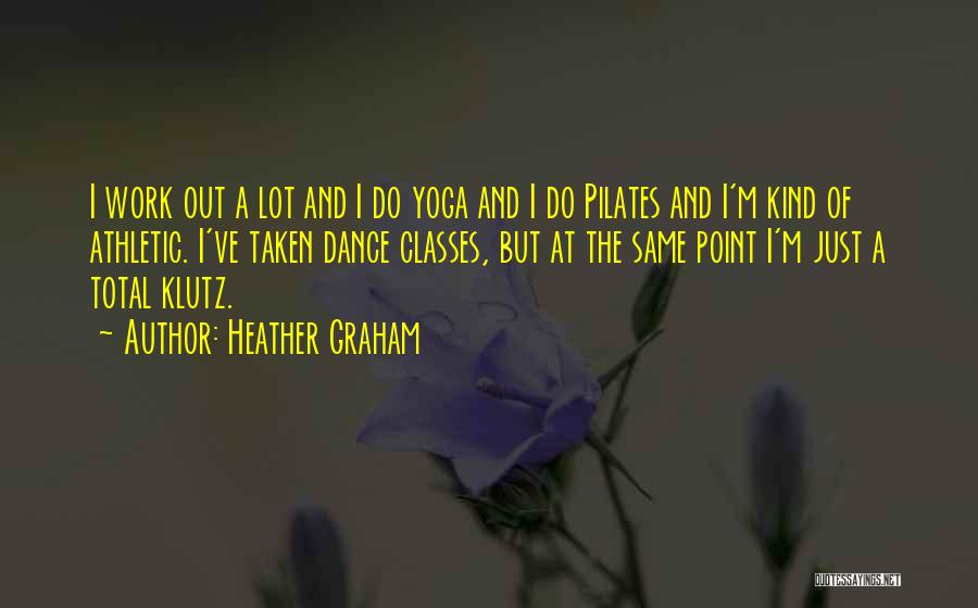 Klutz Quotes By Heather Graham