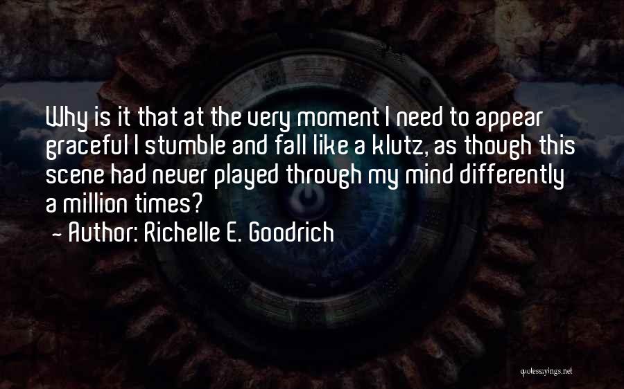 Klutz Quotes By Richelle E. Goodrich