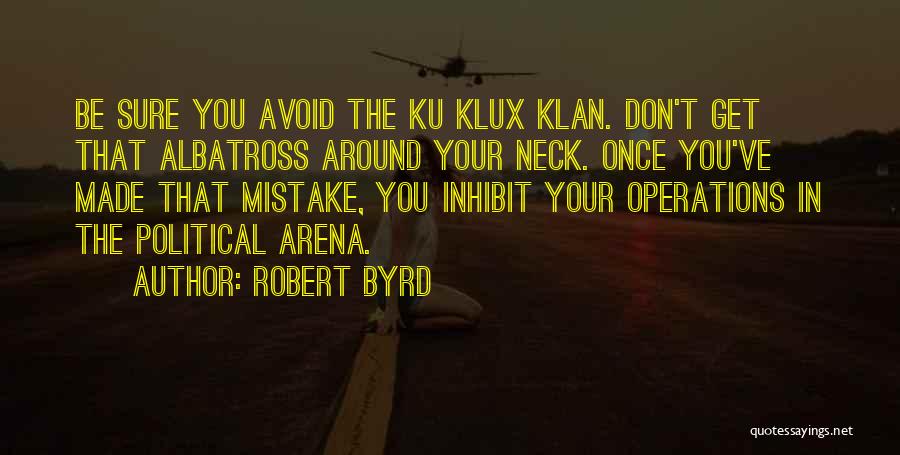 Klux Klux Quotes By Robert Byrd