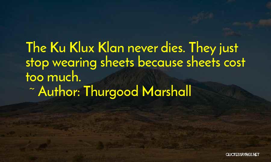 Klux Klux Quotes By Thurgood Marshall