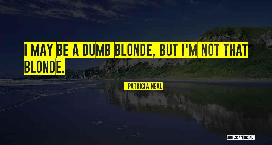 Kmac Enterprises Quotes By Patricia Neal Kmac Enterprises Quotes By Patricia Neal