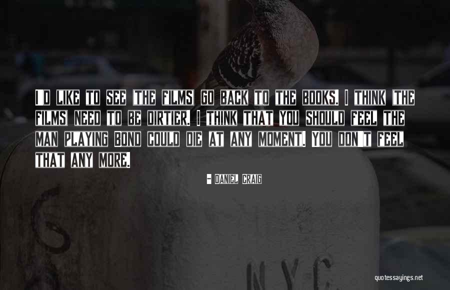 Kmen Slova Quotes By Daniel Craig Kmen Slova Quotes By Daniel Craig