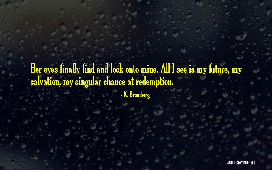 Knallgasprobe Quotes By K. Bromberg Knallgasprobe Quotes By K. Bromberg