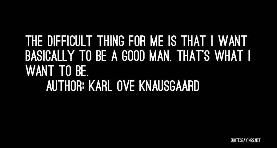 Knausgaard Quotes By Karl Ove Knausgaard