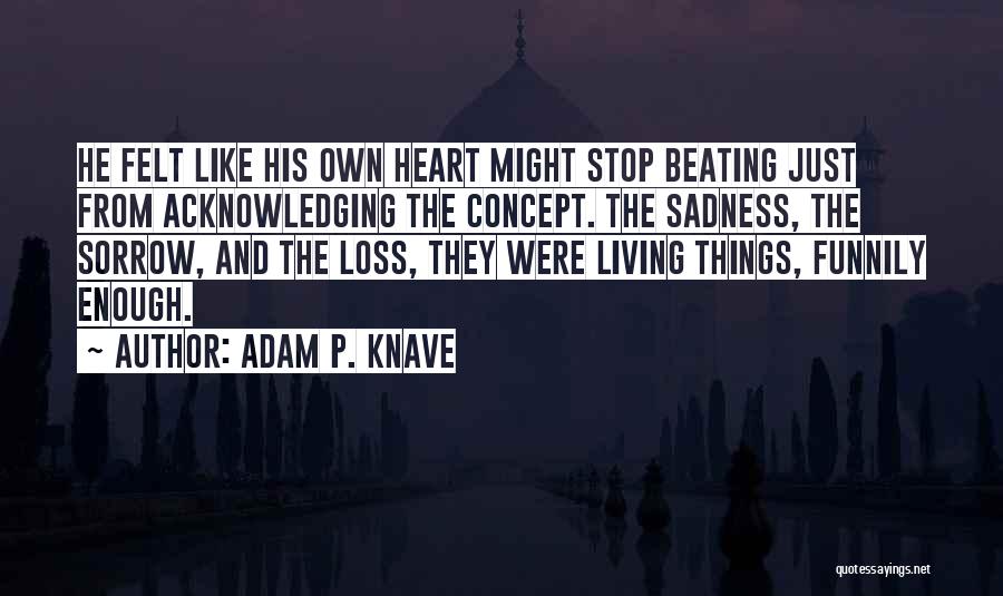 Knave Quotes By Adam P. Knave