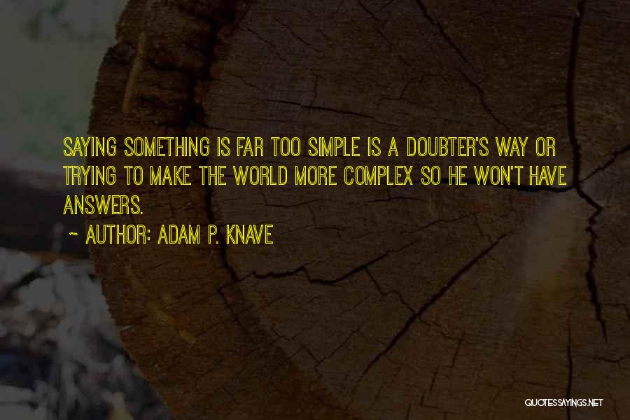 Knave Quotes By Adam P. Knave