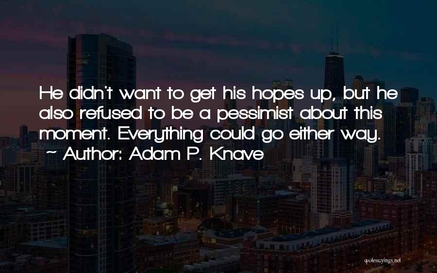 Knave Quotes By Adam P. Knave